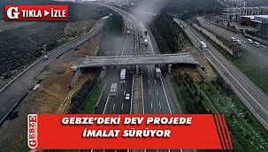 Gebze'nin trafiğini rahatlatacak çalışma devam ediyor