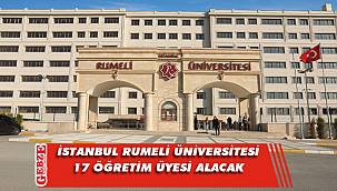 İstanbul Rumeli Üniversitesi 17 öğretim üyesi alacak