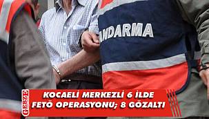 Kocaeli'de FETÖ operasyonları hız kesmiyor