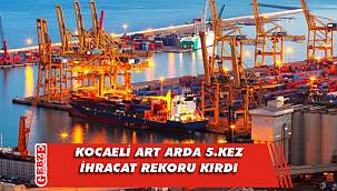 Kocaeli ihracatta çıkış trendini sürdürdü