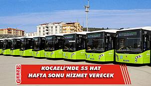Kocaeli'nde o hatlar hafta sonu hizmet verecek