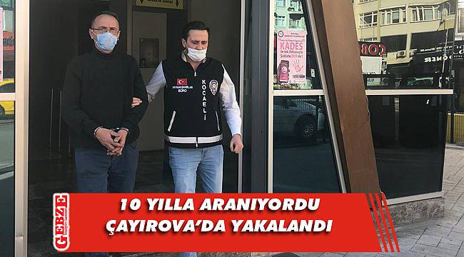 O hükümlü Çayırova'da yakalandı