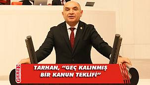Tarhan, komisyondan geçen teklif hakkında konuştu