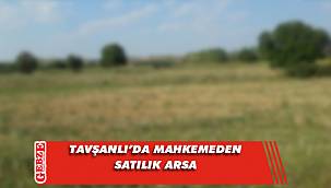 Tavşanlı'da bin 920 metrekare arsa mahkemeden satılık