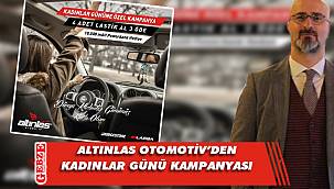 Altınlas Otomotiv'den kadınlara özel kampanya