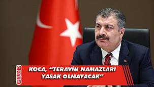 Bakan Koca'dan teravih namazı açıklaması