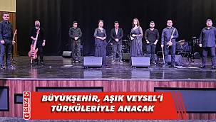 Büyükşehir'den Aşık Veysel'i anma programı