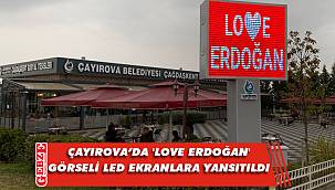 Çayırova’dan ‘Love Erdoğan’ mesajı