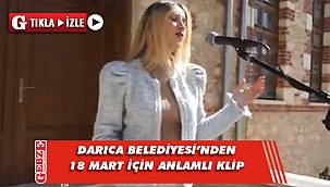 Darıca Belediyesi'nden 18 Mart için anlamlı klip