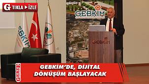GEBKİM bünyesinde dijital dönüşüm hazırlığı
