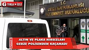 Gebze'de altın ve plaka hırsızları yakalandı