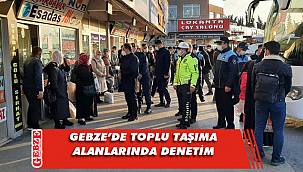 Gebze'de toplu ulaşım denetlendi