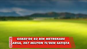 Gebze'deki arsanın fiyatı dudak uçuklattı