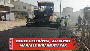 Gebze’nin mahallelerinde asfalt çalışmaları 