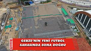 Gebze'nin yeni sahasında sona yaklaşılıyor