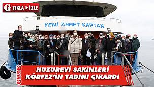 Huzurevlerinde kalan yaşlılara Körfez turu