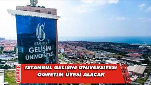 İstanbul Gelişim Üniversitesi 171 öğretim üyesi alacak