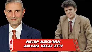 Recep Kaya'nın amca acısı