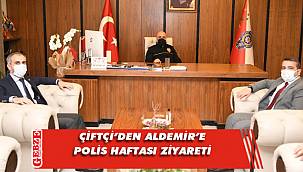 Çiftçi’den Aldemir’e Polis Haftası ziyareti