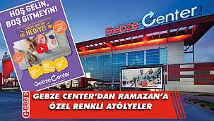 Gebze Center'in atölyeleri Ramazan'da da çok renkli