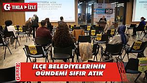 İlçe belediyeleri sıfır atık için toplandı