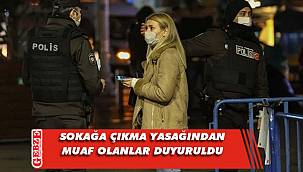 İşte sokağa çıkma yasağından muaf olanlar