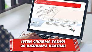 İşten çıkarma yasağı uzatıldı