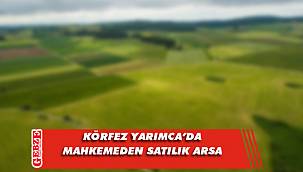 Körfez Yarımca’da 1040 metrekare arsa mahkemeden satılık