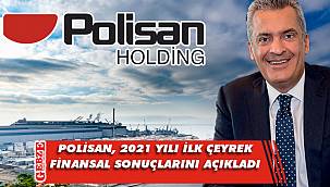 Polisan'dan ilk çeyrekte olumlu tablo