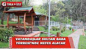 Sultan Baba Türbesi vatandaşlara nefes aldıracak