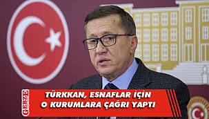 Türkkan’dan TOBB ve TESK’e çağrı