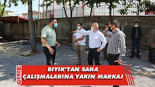 Bıyık’tan saha çalışmalarına yakın markaj
