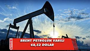 Brent petrolün varili 68,52 dolar