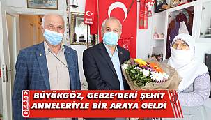 Büyükgöz, Gebzeli anneleri ziyaret etti