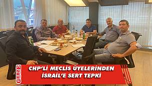 CHP'li meclis üyeleri İsrail'i kınadı