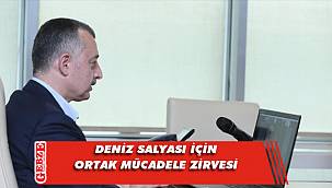 Deniz Salyası için zirve gerçekleştirildi