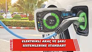 Elektrikli araç ve şarj sistemlerine standart