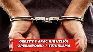 Gebze'de araç hırsızlığı zanlısı tutuklandı