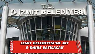 İzmit Belediyesi'ne ait daireler satılacak