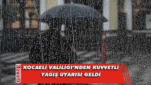 Kocaeli Valiliği’nden kuvvetli yağış uyarısı