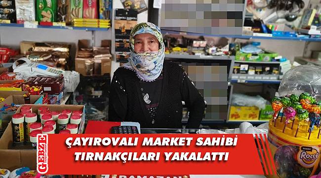 Market sahibinin dikkati tırnakçıları yakalattı