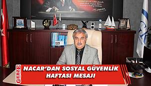  Nurettin Nacar’dan Sosyal Güvenlik Haftası mesajı