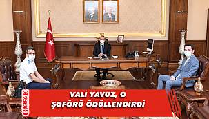 O şoföre bir ödül de Vali Yavuz’dan