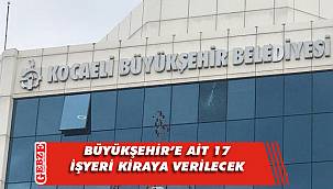 Büyükşehir’e ait 17 işyeri kiraya verilecek