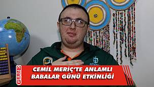 Cemil Meriç'te anlamlı Babalar Günü etkinliği