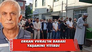 Erkan Vural'ın acı kaybı