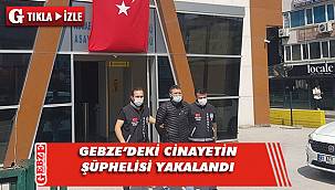 Gebze'deki cinayetin şüphelisi Edirne'de yakalandı