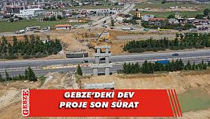 Gebze’deki kritik projede çalışmalar sürüyor