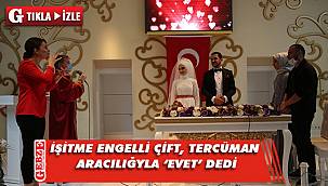 İşitme engelli çift tercüman aracılığıyla ‘Evet’ dedi