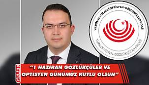 Kocaeli Optisyen-Gözlükçüler Odası’dan 1 Haziran mesajı